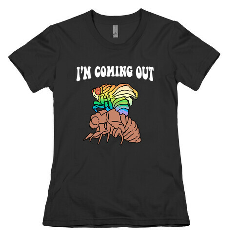  I'm Coming Out  Womens T-Shirt