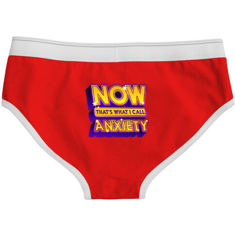 Now That's What I Call Anxiety underwear