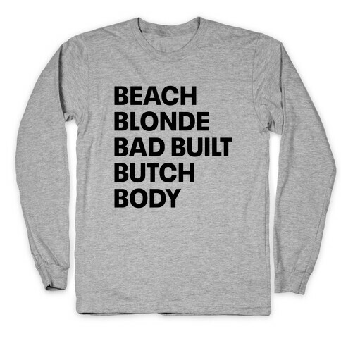 Beach Blonde Bad Built Butch Body Long Sleeve T-Shirt