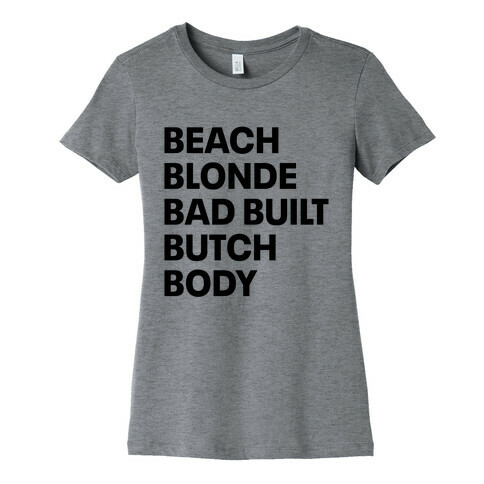 Beach Blonde Bad Built Butch Body Womens T-Shirt