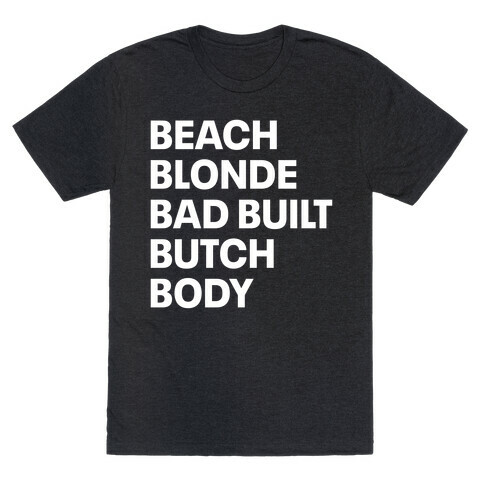 Beach Blonde Bad Built Butch Body T-Shirt