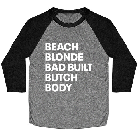 Beach Blonde Bad Built Butch Body Baseball Tee
