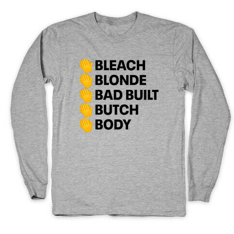 Bleach Blonde Bad Built Butch Body Long Sleeve T-Shirt