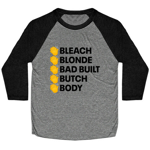 Bleach Blonde Bad Built Butch Body Baseball Tee