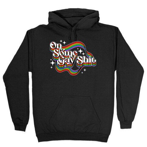 Colorful On Some Gay Shit Hooded Sweatshirt