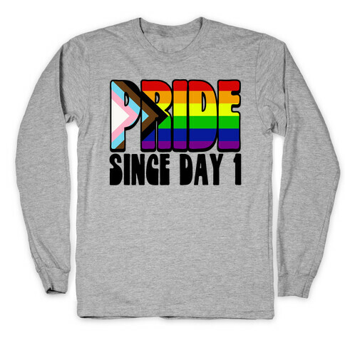 Pride Since Day 1 Long Sleeve T-Shirt