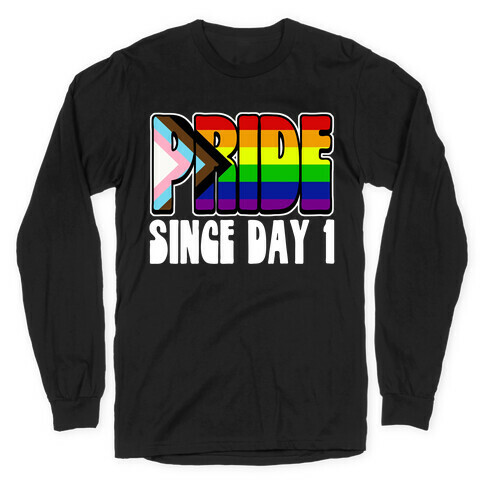 Pride Since Day 1 Long Sleeve T-Shirt