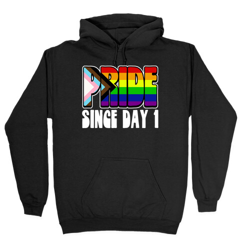 Pride Since Day 1 Hooded Sweatshirt