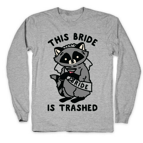 This Bride is Trashed Raccoon Bachelorette Party Long Sleeve T-Shirt