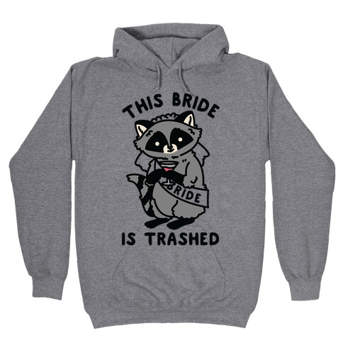 This Bride is Trashed Raccoon Bachelorette Party Hooded Sweatshirt