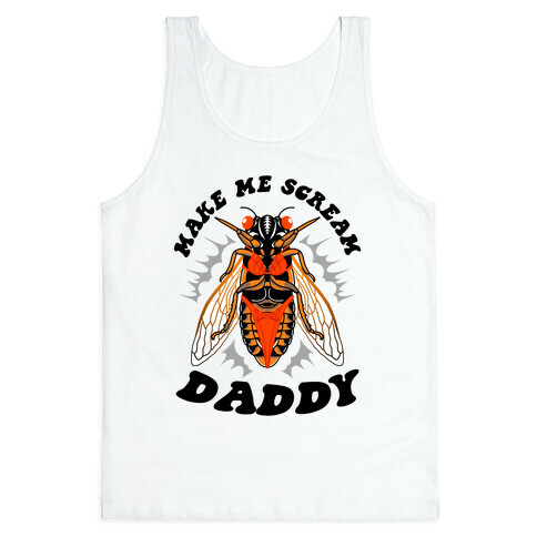 Make Me Scream Daddy Cicada  Tank Top