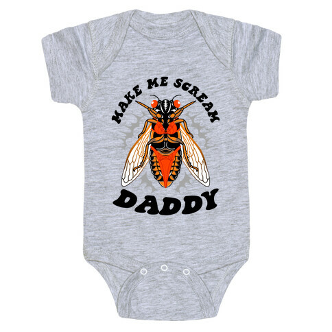 Make Me Scream Daddy Cicada  Baby One-Piece