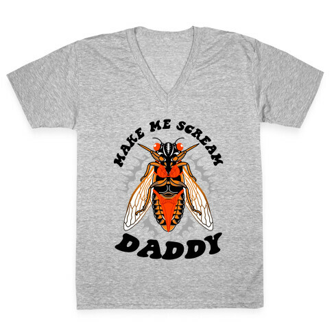 Make Me Scream Daddy Cicada  V-Neck Tee Shirt