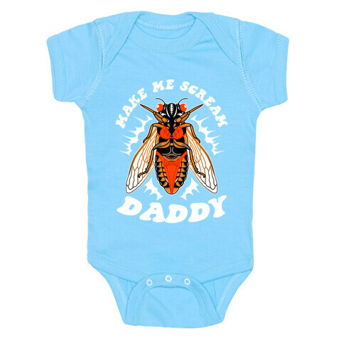 Make Me Scream Daddy Cicada  Baby One-Piece