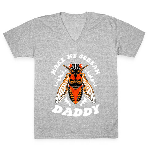 Make Me Scream Daddy Cicada  V-Neck Tee Shirt