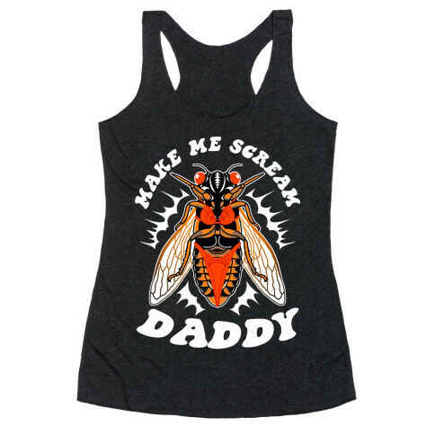 Make Me Scream Daddy Cicada  Racerback Tank Top