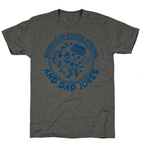 Running on Coffee, Fishing, and Dad Jokes T-Shirt