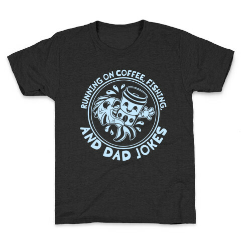 Running on Coffee, Fishing, and Dad Jokes Kids T-Shirt