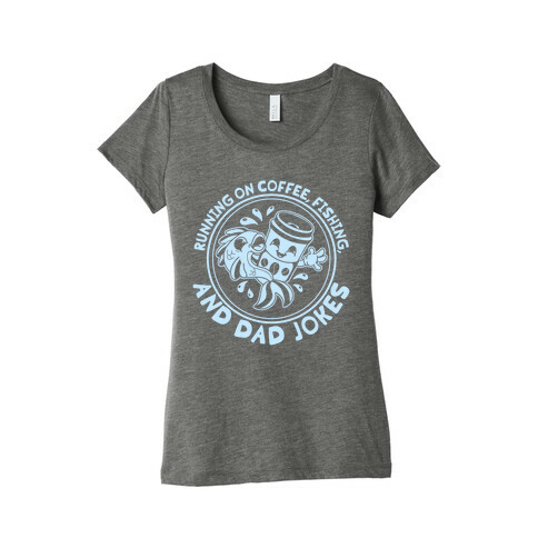 Running on Coffee, Fishing, and Dad Jokes Womens T-Shirt