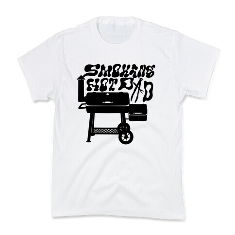 Smoking Hot Dad Meat Smoker Kids T-Shirt