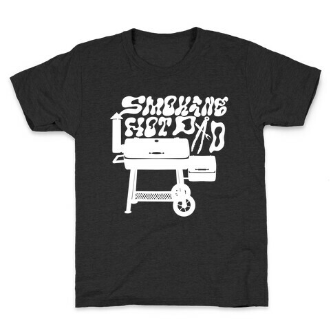 Smoking Hot Dad Meat Smoker Kids T-Shirt