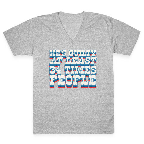 He's Guilty At Least 34 Times V-Neck Tee Shirt
