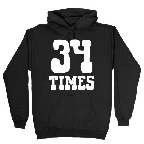 34 Times Trump Convicted Hooded Sweatshirt