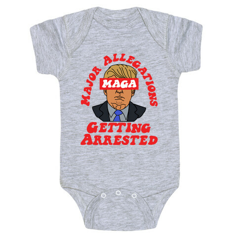 MAGA Major Allegations, Getting Arrested Baby One-Piece
