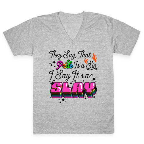 They Say Pride is A Sin I Say It's a Slay V-Neck Tee Shirt