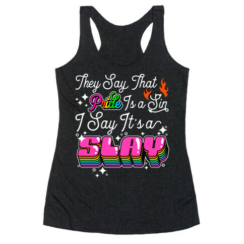 They Say Pride is A Sin I Say It's a Slay Racerback Tank Top