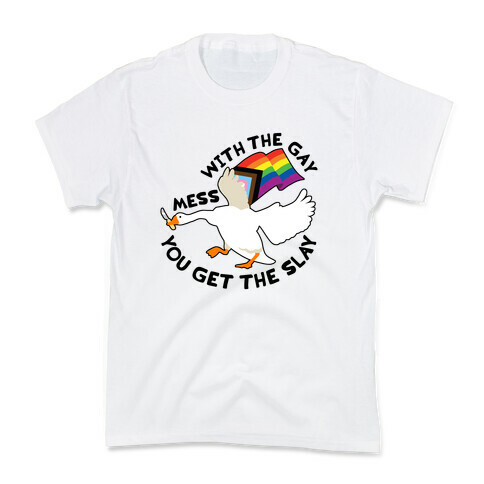 Mess With The Gay You Get The Slay Goose Kids T-Shirt