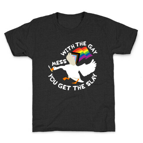 Mess With The Gay You Get The Slay Goose Kids T-Shirt