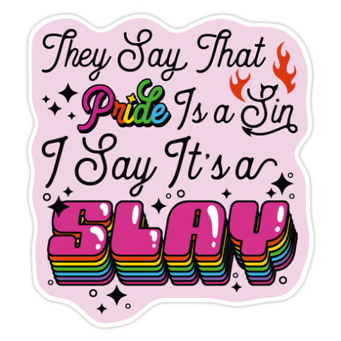 They Say Pride is A Sin I Say It's a Slay Die Cut Sticker