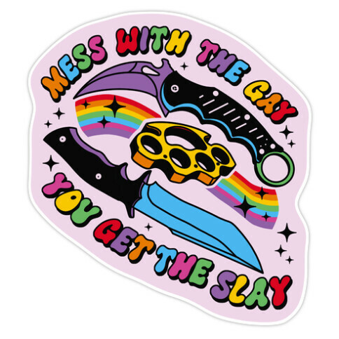 Mess With The Gay You Get The Slay Knives Die Cut Sticker