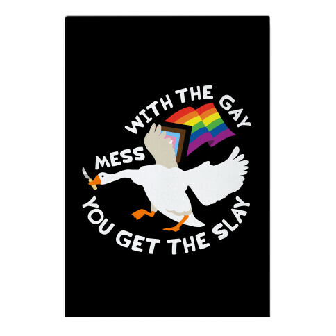 Mess With The Gay You Get The Slay Goose Garden Flag