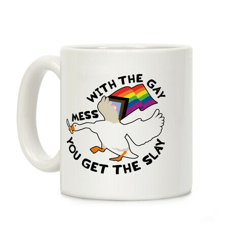 Mess With The Gay You Get The Slay Goose Coffee Mug