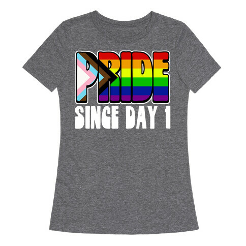 Pride Since Day 1 Womens T-Shirt