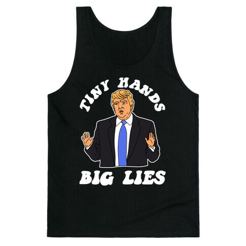 Tiny Hands Big Lies Trump Tank Top