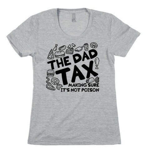 The Dad Tax Womens T-Shirt