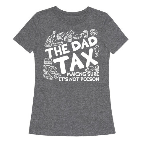 The Dad Tax Womens T-Shirt