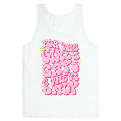 For The Girls, Gays, and Theys Only Tank Top