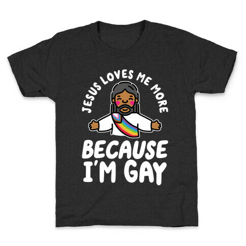 Jesus Loves Me More Because I'm Gay Kids T-Shirt