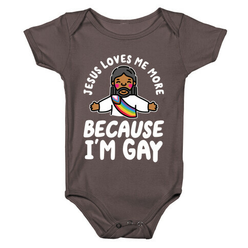 Jesus Loves Me More Because I'm Gay Baby One-Piece