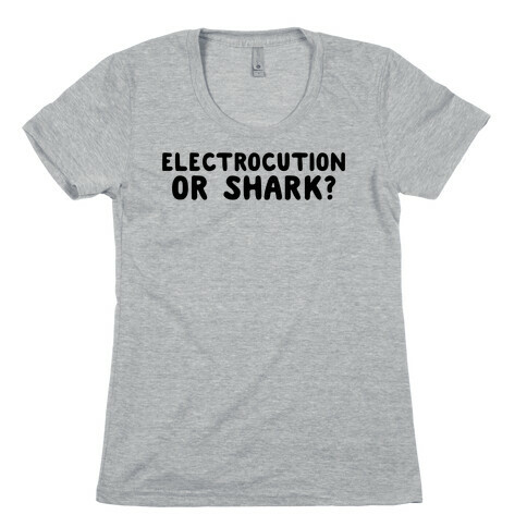 Electrocution or Shark? Trump Womens T-Shirt