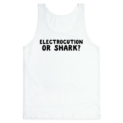Electrocution or Shark? Trump Tank Top