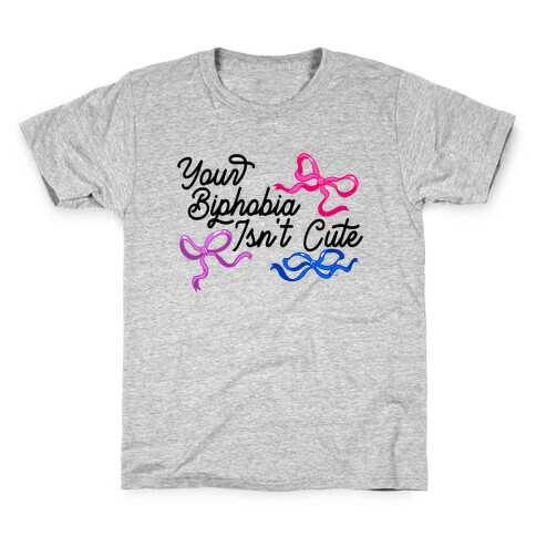 Your Biphobia Isn't Cute Kids T-Shirt