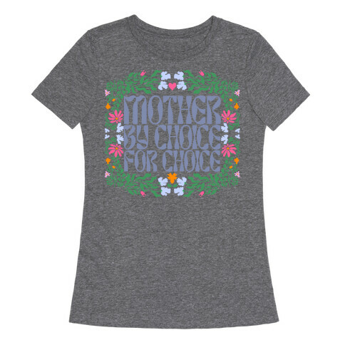 Mother By Choice For Choice Womens T-Shirt