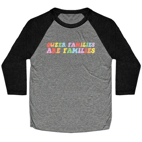 Queer Families Are Families Baseball Tee