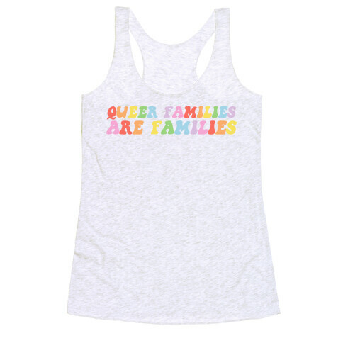 Queer Families Are Families Racerback Tank Top