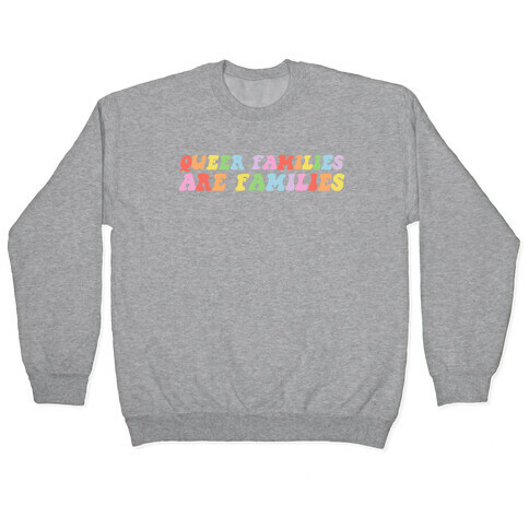 Queer Families Are Families Pullover